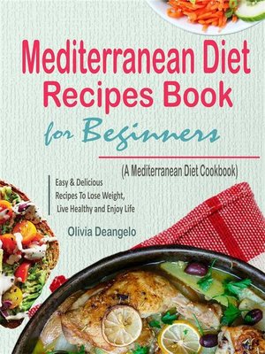 cover image of Mediterranean Diet Recipes Book For Beginners